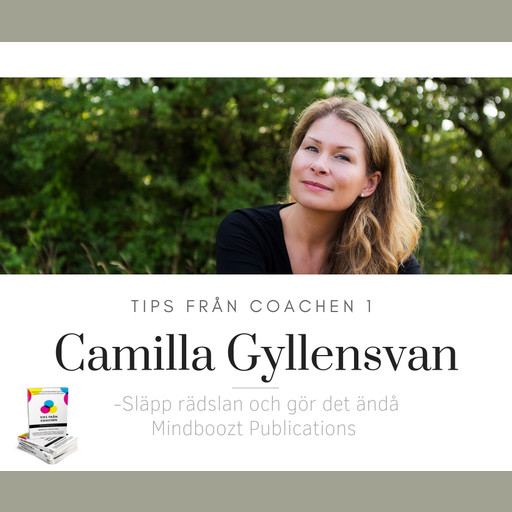 Tips från coachen - Släpp rädslan och gör det ändå, Camilla Gyllensvan