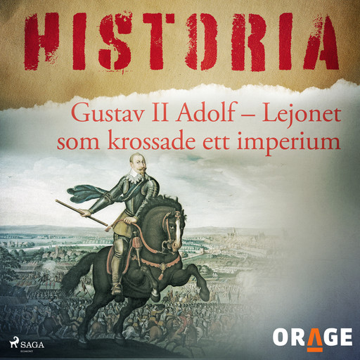 Gustav II Adolf – Lejonet som krossade ett imperium, – Orage