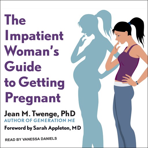 The Impatient Woman's Guide to Getting Pregnant, Jean M. Twenge
