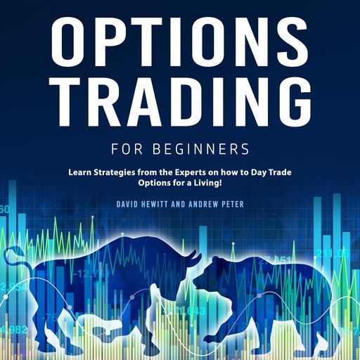 Options Trading for Beginners: Learn Strategies from the Experts on how to Day Trade Options for a Living, David Hewitt, Andrew Peter