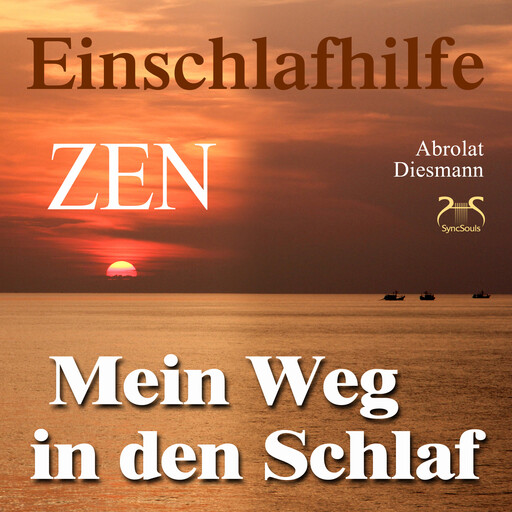 Mein Weg in den Schlaf - Einschlafhilfe nach ZEN mit meditativer Geschichte - Hörbuch zum Schlafen mit spezieller Entspannungsmusik 432 Hz & beruhigenden Klängen, Franziska Diesmann, Torsten Abrolat