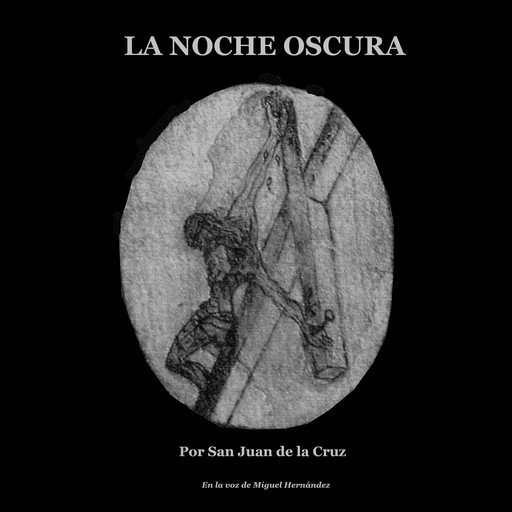 LA NOCHE OSCURA, San Juan de la Cruz