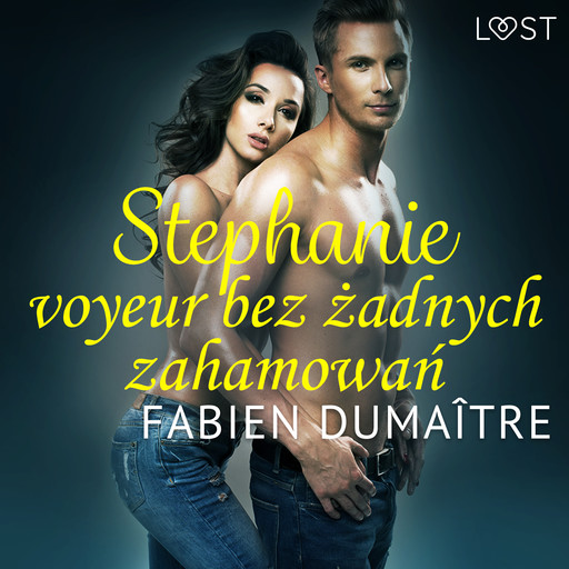 Stephanie, voyeur bez żadnych zahamowań - opowiadanie erotyczne, Fabien Dumaître