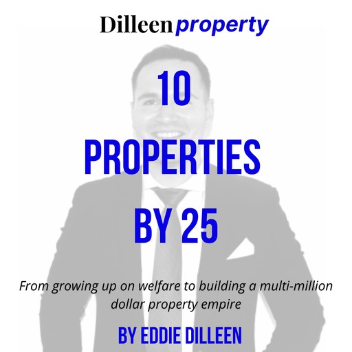 10 Properties by 25, Eddie Dilleen