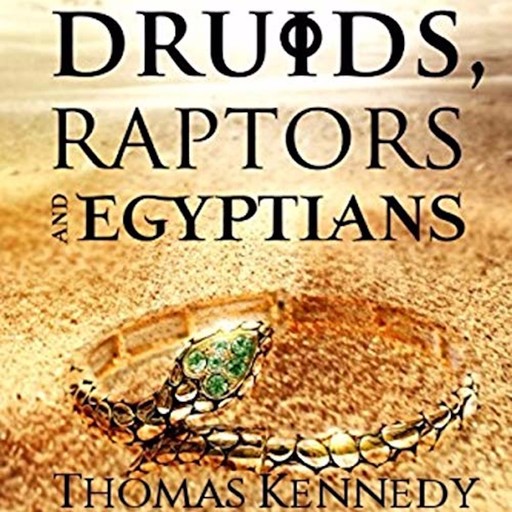 Druids, Raptors and Egyptians, Thomas Kennedy