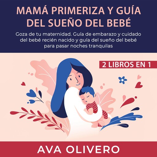 Mamá primeriza y guía del sueño del bebé 2 libros en 1, AVA OLIVERO