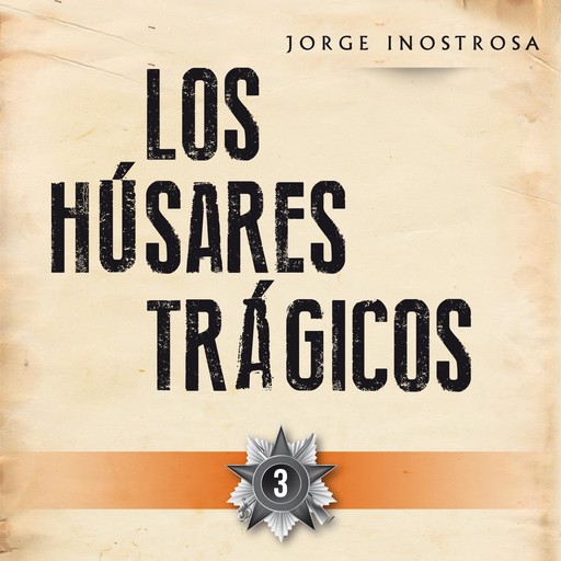 Los húsares trágicos 3, Jorge Inostrosa