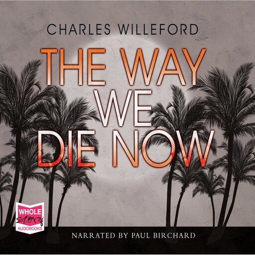 The Way We Die Now, Charles Willeford