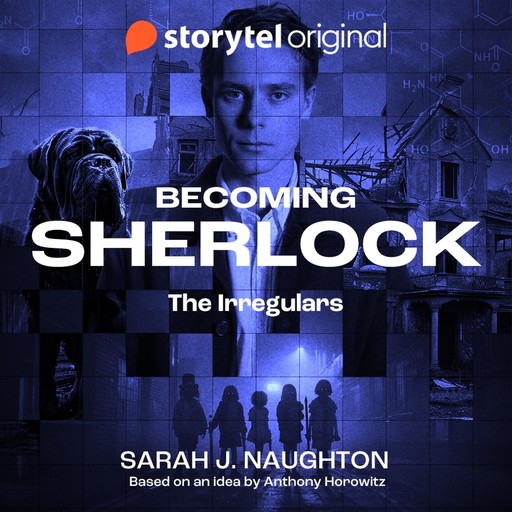 Becoming Sherlock - The Irregulars, Anthony Horowitz
