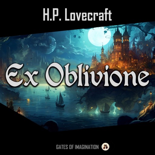 Ex Oblivione, Howard Lovecraft