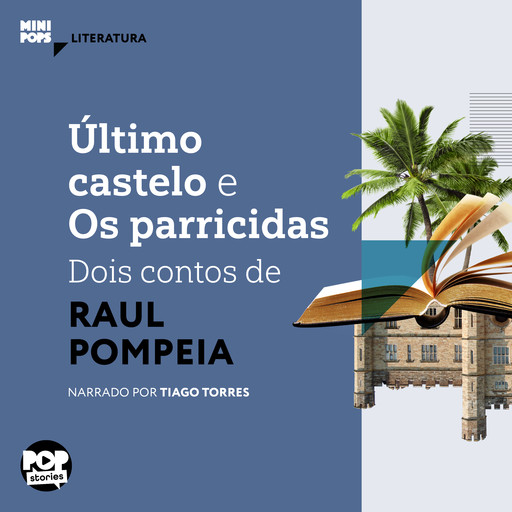 Último castelo e os parricidas: Dois contos de Raul Pompeia, Raul Pompéia