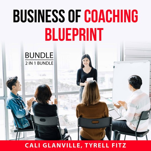 Business of Coaching Blueprint Bundle, 2 in 1 Bundle, Tyrell Fitz, Cali Glanville
