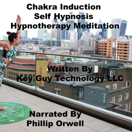 Chakra Induction Self Hypnosis Hypnotherapy Meditation, Key Guy Technology LLC