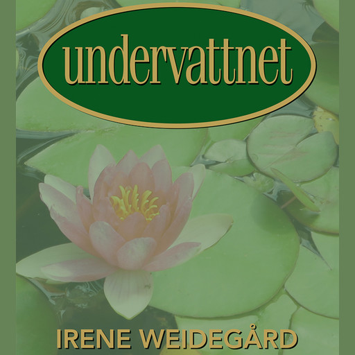 Undervattnet, Irene Weidegård