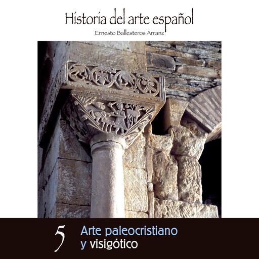Arte Paleocristiano y Visigótico, Ernesto Ballesteros Arranz