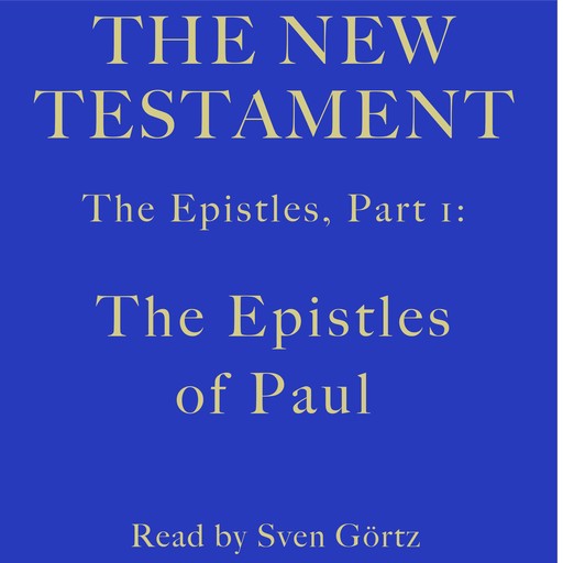 The Epistles, Part 1: The Epistles of Paul, paul