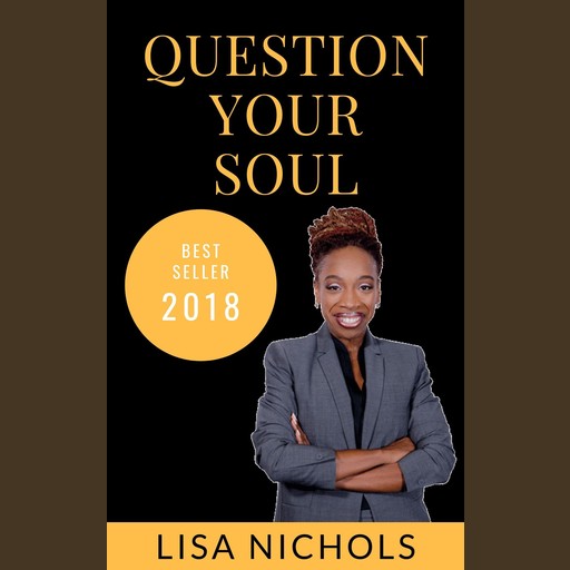 Question Your Soul, Lisa Nichols