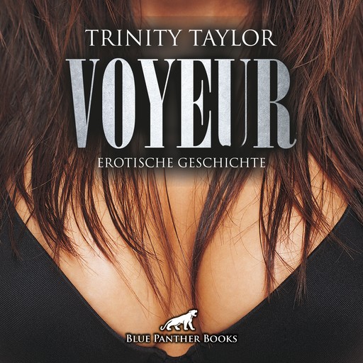 Voyeur / Erotik Audio Story / Erotisches Hörbuch, Trinity Taylor