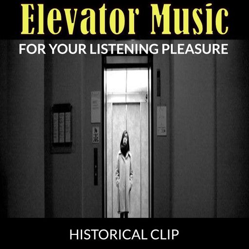 Elevator Music: For Your Listening Pleasure, Historical Clip