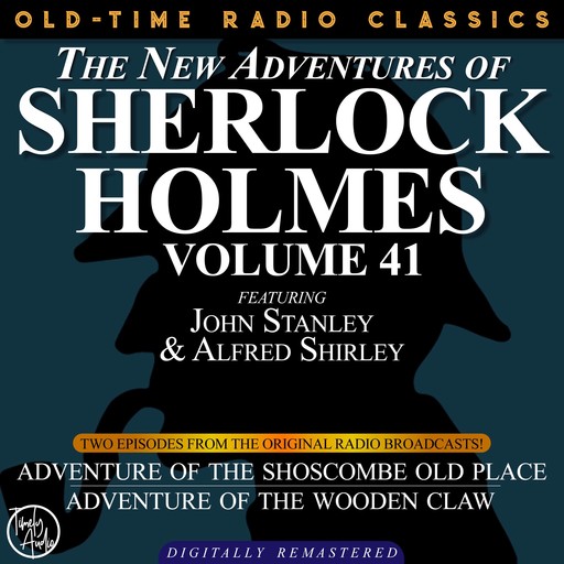 THE NEW ADVENTURES OF SHERLOCK HOLMES, VOLUME 41; EPISODE 1: ADVENTURE OF THE SHOSCOMBE OLD PLACE EPISODE 2: THE ADVENTURE OF THE WOODEN CLAW, Arthur Conan Doyle, Bruce Taylor, Dennis Green, Anthony Bouche