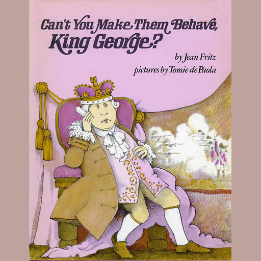 Can't You Make Them Behave, King George?, Jean Fritz