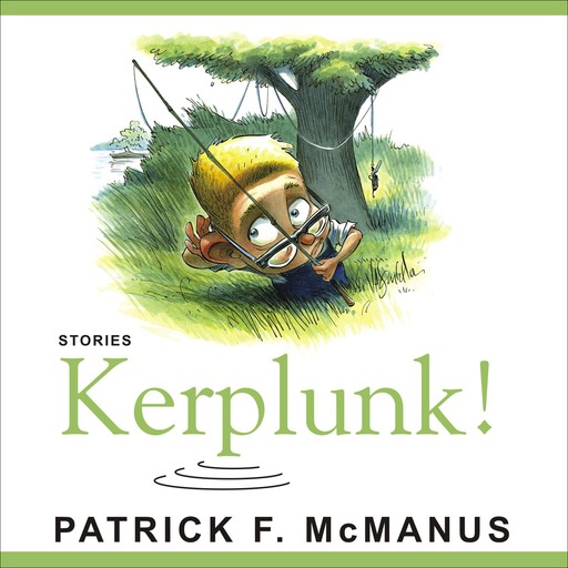 Kerplunk!, Patrick F. McManus