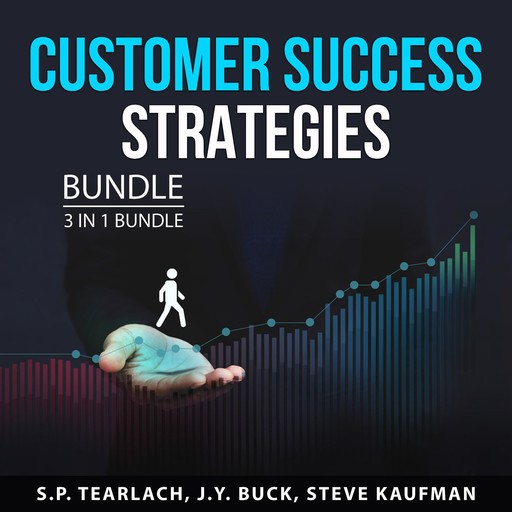 Customer Success Strategies Bundle, 3 in 1 Bundle, J.Y. Buck, S.P. Tearlach, Steve Kaufman