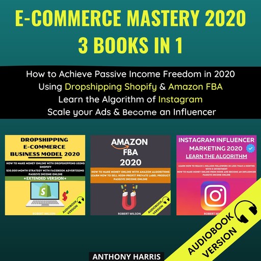 E-Commerce Mastery 2020 3 Books In 1, Anthony Harris