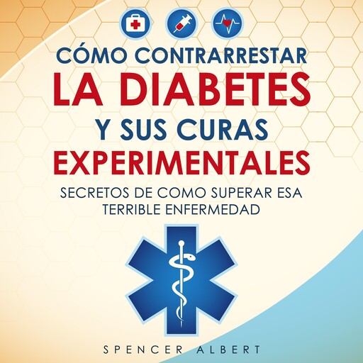 COMO CONTRARRESTAR LA DIABETES Y SUS CURAS EXPERIMENTALES, SPENCER ALBERT