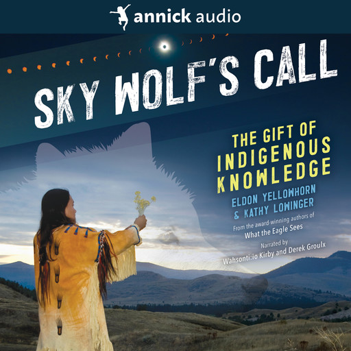 Sky Wolf's Call - The Gift of Indigenous Knowledge (Unabridged), Eldon Yellowhorn, Kathy Lowinger