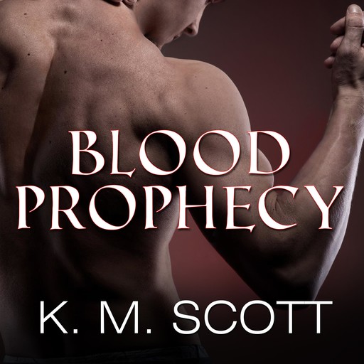 Blood Prophecy, K.M.Scott, Gabrielle Bisset