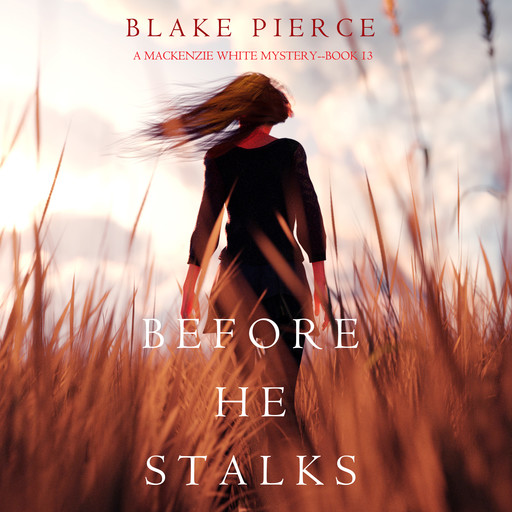 Before He Stalks (A Mackenzie White Mystery—Book 13), Blake Pierce