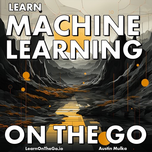 Learn Machine Learning On The Go, LearnOnTheGo. io, Austin Mulka, Mammoth Interactive