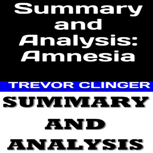 Summary and Analysis: Amnesia, Trevor Clinger