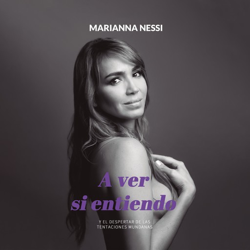 A ver si entiendo. Y el despertar de las tentaciones mundanas, Marianna Nessi