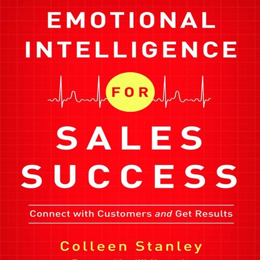 Emotional Intelligence for Sales Success, Colleen Stanley