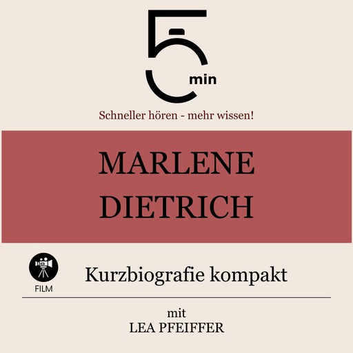 Marlene Dietrich: Kurzbiografie kompakt, Lea Pfeiffer, 5 Minuten, 5 Minuten Biografien