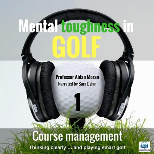 Mental toughness in Golf - 1 of 10 Course Management, Moran Aidan