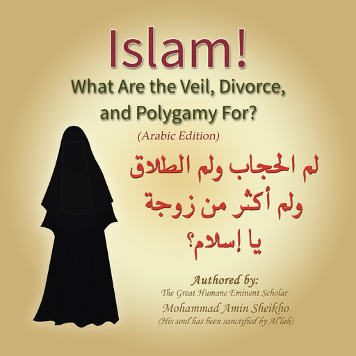 Islam! What are the Veil, Divorce, and Polygamy for?, Mohammad Amin Sheikho