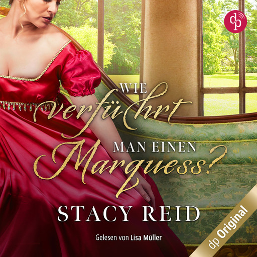 Wie verführt man einen Marquess? - Regency Scandals-Reihe, Band 3 (Ungekürzt), Stacy Reid