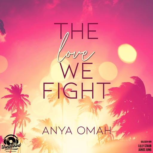 The Love we Fight (Ungekürzt), Anya Omah