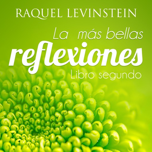 Más bellas reflexiones (libro segundo), Raquel Levinstein