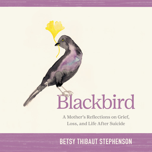 Blackbird, Betsy Thibaut Stephenson