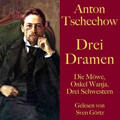 Anton Tschechow: Drei Dramen, Anton Tschechow