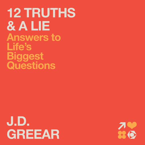 12 Truths & a Lie, J.D.Greear, Troy Schmidt