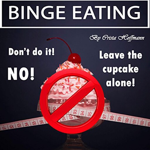 Binge Eating, Crista Hoffmann