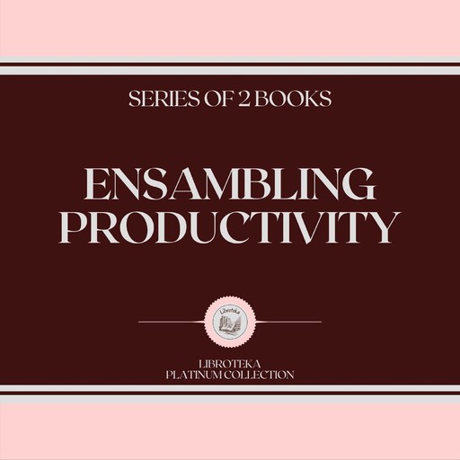 ENSAMBLING PRODUCTIVITY (SERIES OF 2 BOOKS), LIBROTEKA