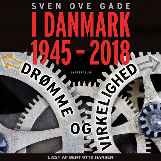 I Danmark 1945-2018 - Drømme og virkelighed, Sven Ove Gade
