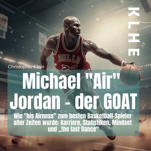 Michael "Air" Jordan - der GOAT, Christopher Klein