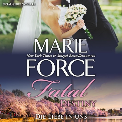 Fatal Destiny - Die Liebe in uns, Marie Force